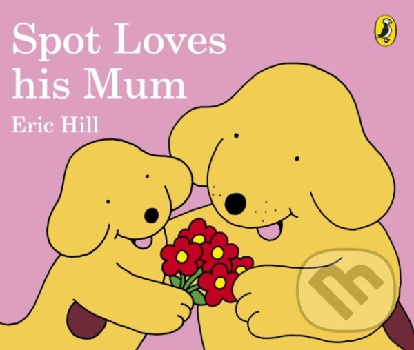 Spot Loves His Mum - Eric Hill