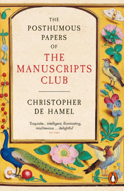 The Posthumous Papers of the Manuscripts Club - Christopher de Hamel - kniha z kategorie Historie