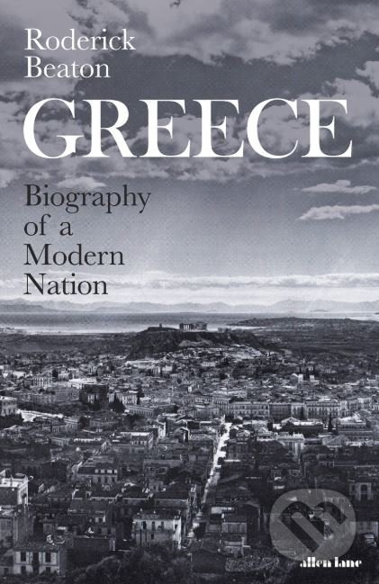 Greece (Biography of a Modern Nation) - Roderick Beaton - kniha z kategorie Průvodci Evropou