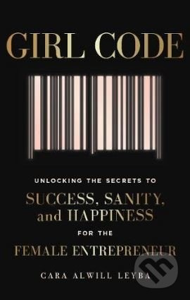 Girl Code (Unlocking the Secrets to Success, Sanity and Happiness for the Female Entrepreneur) - kniha z kategorie Podnikání
