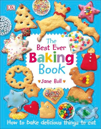 Best Ever Baking Book (How to bake delicious things to eat) - kniha z kategorie Kuchařky