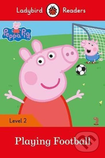 Peppa Pig: Playing Football- L - Ladybird, Peppa Pig