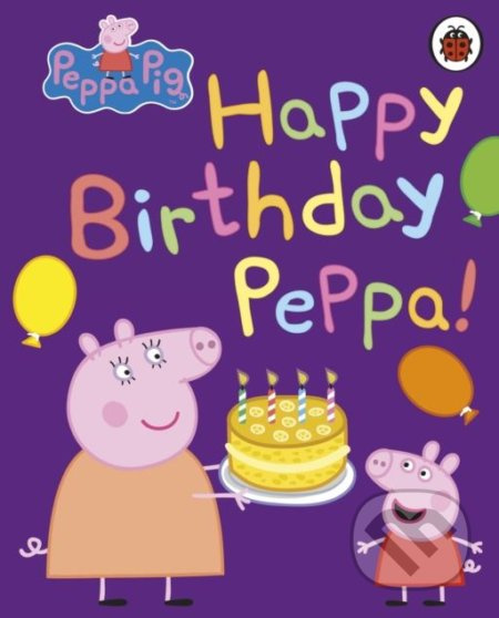 Peppa Pig: Happy Birthday, Peppa - kniha z kategorie Pohádky