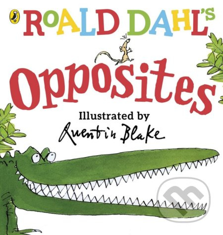 Roald Dahl's Opposites - Roald Dahl, Quentin Blake (ilustrácie) - kniha z kategorie Naučné knihy