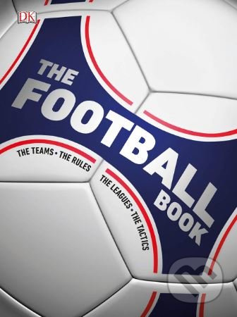 The Football Book (The Teams, The Rules, The Leagues, The Tactics) - kniha z kategorie Sport