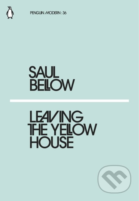 Leaving the Yellow House - Saul Bellow