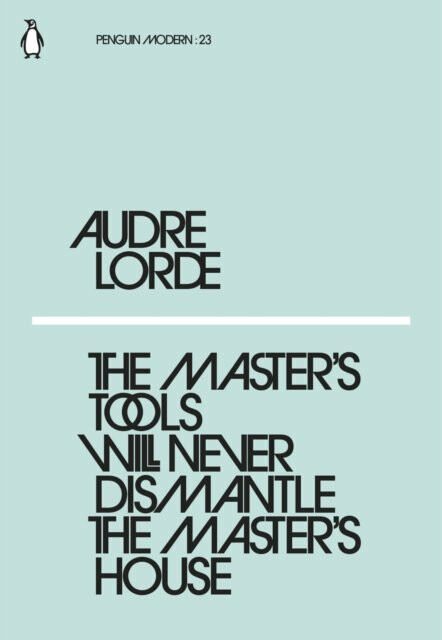 The Master's Tool Will Never Dismantle the Master's House