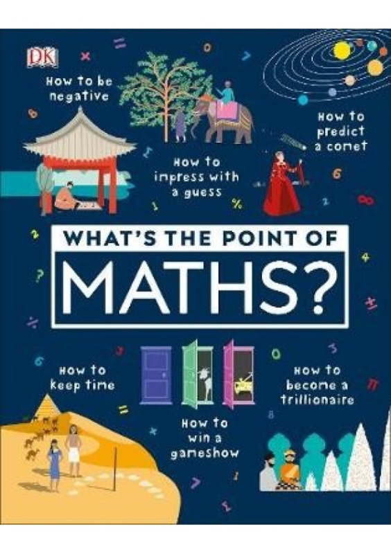 Whats the Point of Maths? Dorling Kindersley Ltd