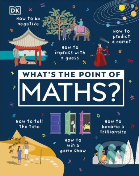 Whats the Point of Maths? Dorling Kindersley Ltd