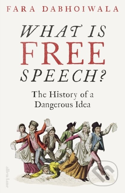 What Is Free Speech (The History of a Dangerous Idea) - kniha z kategorie Filozofie