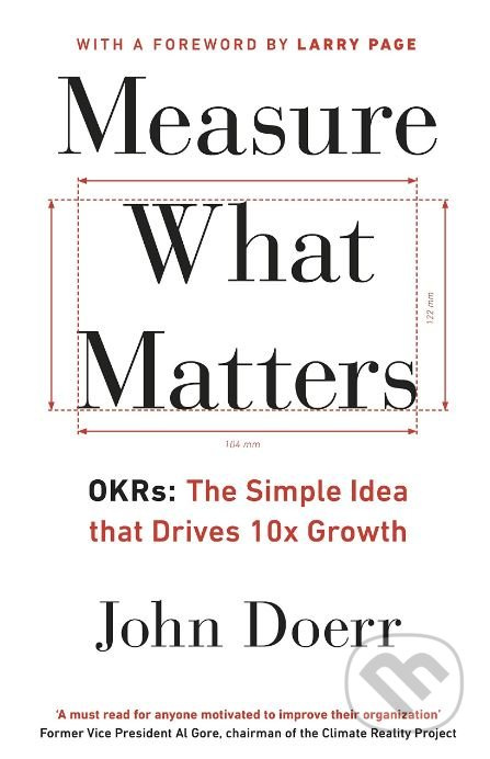 Measure What Matters (OKRs: The Simple Idea that Drives 10x Growth) - kniha z kategorie Ekonomie