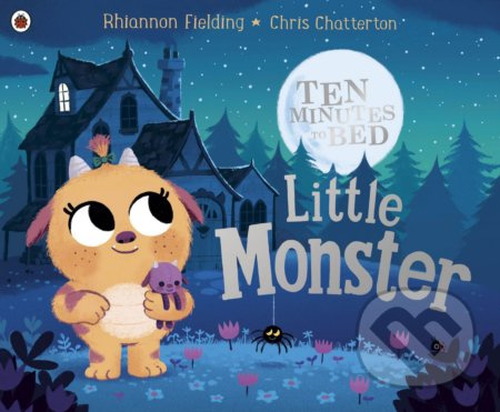 Ten Minutes to Bed: Little Monster - Rhiannon Fielding, Chris Chatterton (ilustrácie) - kniha z kategorie Pohádky