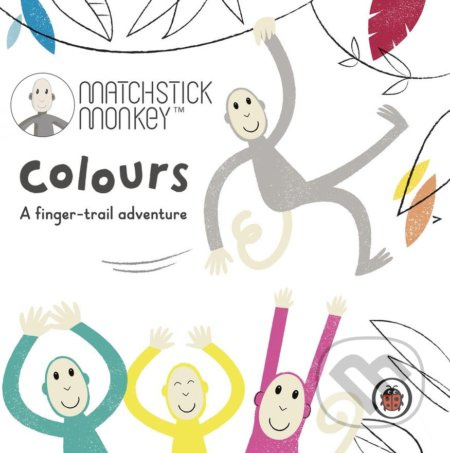 Matchstick Monkey: Colours (A tinger-trail adventure) - kniha z kategorie Pohádky