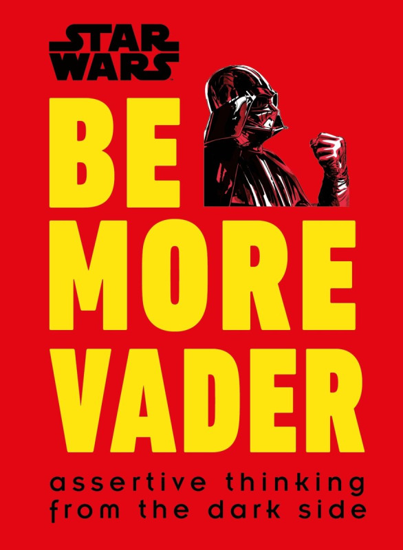 Star Wars Be More Vader (Assertive Thinking from the Dark Side) - kniha z kategorie Podnikání