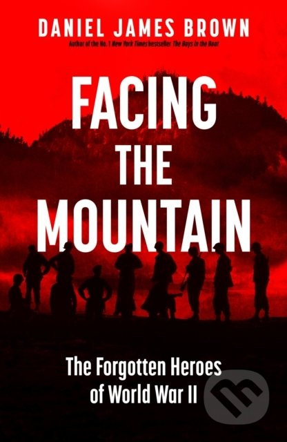 Facing The Mountain - Daniel James Brown
