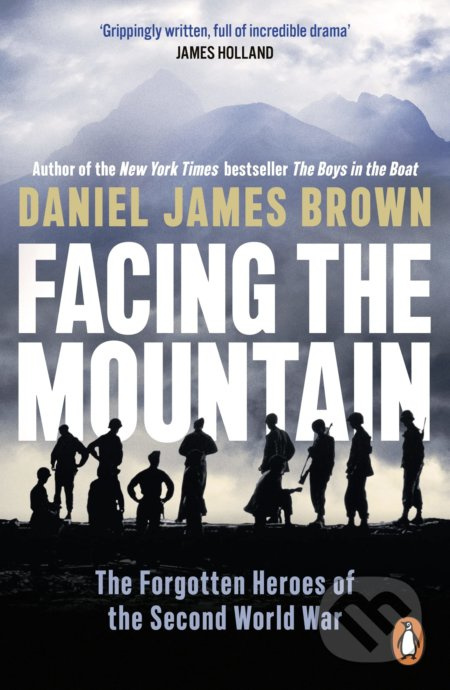Facing The Mountain (The Forgotten Heroes of the Second World War)