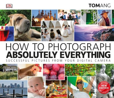 How to Photograph Absolutely Everything (Successful pictures from your digital camera) - kniha z kategorie Fotografie