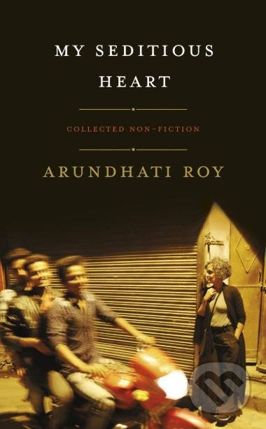 My Seditious Heart - Arundhati Roy - kniha z kategorie Historie