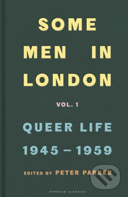 Some Men In London: Queer Life, 1945-1959 - Peter (Ed) Parker - kniha z kategorie Humanitní a společenské vědy