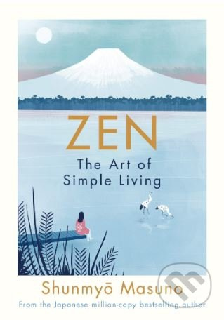 Zen: The Art of Simple Living - Shunmyo Masuno