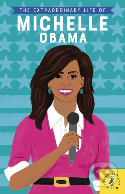 The Extraordinary Life of Michelle Obama - Sheila Kanani, Sarah Walsh (ilustrátor) - kniha z kategorie Naučné knihy
