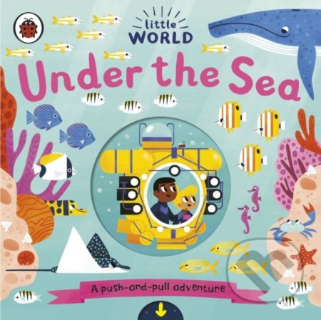 Little World: Under the Sea (A push-and-pull adventure) - kniha z kategorie Naučné knihy