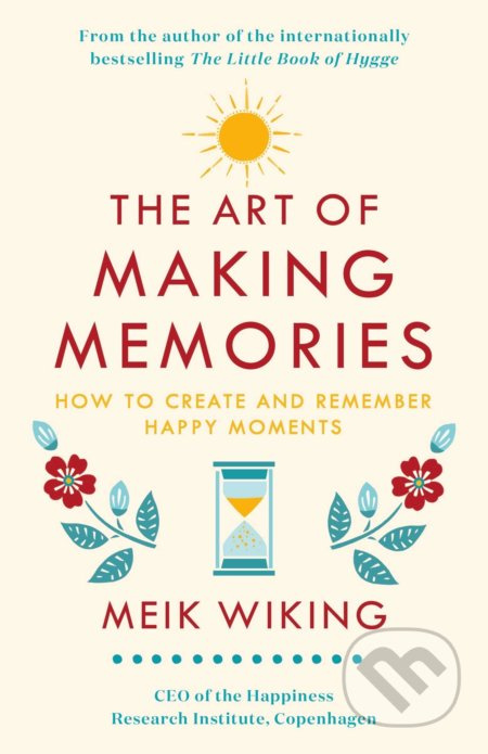 The Art of Making Memories (How to Create and Remember Happy Moments) - kniha z kategorie Psychologie