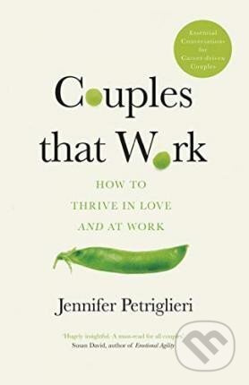 Couples That Work : How To Thrive in Love and at Work
