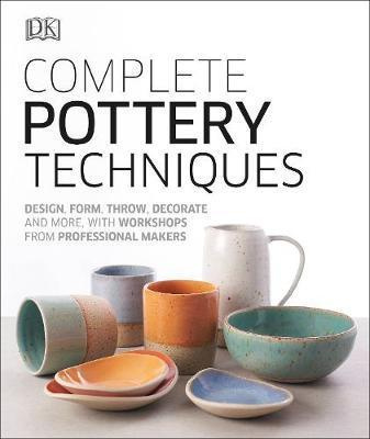 Complete Pottery Techniques (Design, Form, Throw, Decorate and More, with Workshops from Professional Makers) - kniha z kategorie Hobby