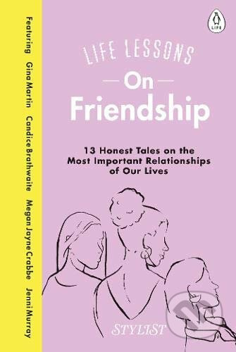 Life Lessons On Friendship (13 Honest Tales of the Most Important Relationships of Our Lives) - kniha z kategorie Zdraví a životní styl