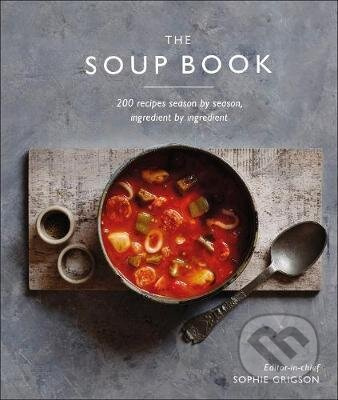 The Soup Book (200 recipes, season by season, ingredient by ingredient) - kniha z kategorie Kuchařky