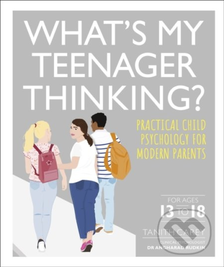 What's My Teenager Thinking? (Practical child psychology for modern parents for ages 13 to 18) - kniha z kategorie Vztahy a rodina