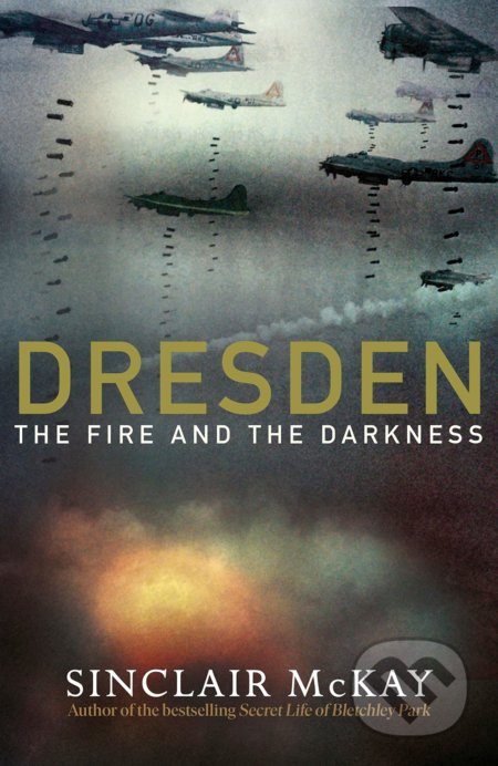 Dresden (The Fire and the Darkness) - Sinclair Mckay