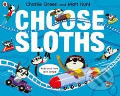 Choose Sloths - Charlie Green, Matt Hunt (ilustrácie) - kniha z kategorie Pro děti