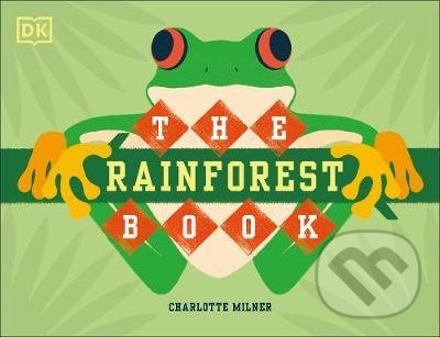 The Rainforest Book - Charlotte Milner - kniha z kategorie Fotografie