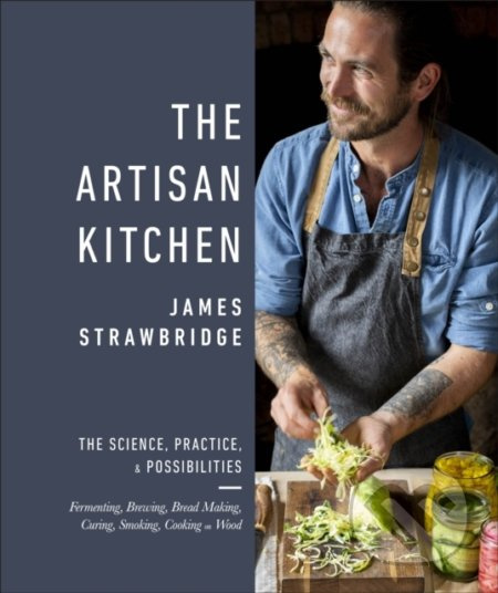 The Artisan Kitchen (The science, practice and possibilities) - kniha z kategorie Kuchařky