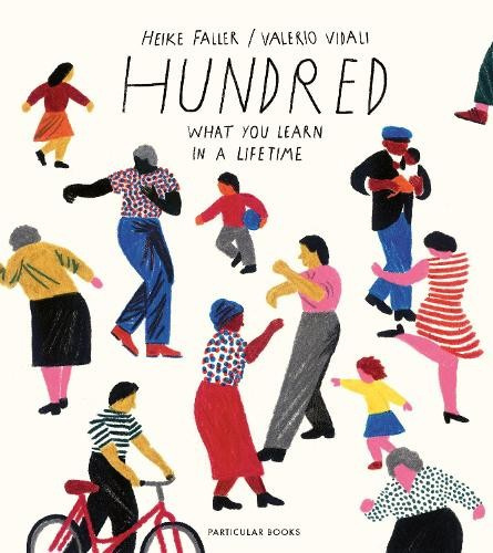 Hundred (What You Learn in a Lifetime) - Heike Faller, Valerio Vidali (ilustrácie) - kniha z kategorie Odborné a naučné