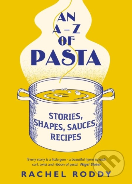 An A-Z of Pasta (Stories, Shapes, Sauces, Recipes.) - kniha z kategorie Kuchařky