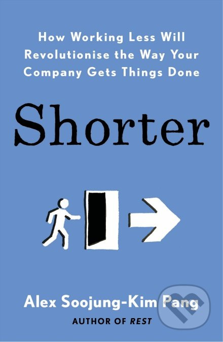 Shorter (How Working Less Will Revolutionise the Way Your Company Gets Things Done) - kniha z kategorie Psychologie