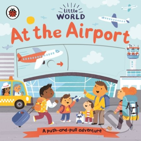 Little World: At the Airport (A push-and-pull adventure) - kniha z kategorie Pro děti