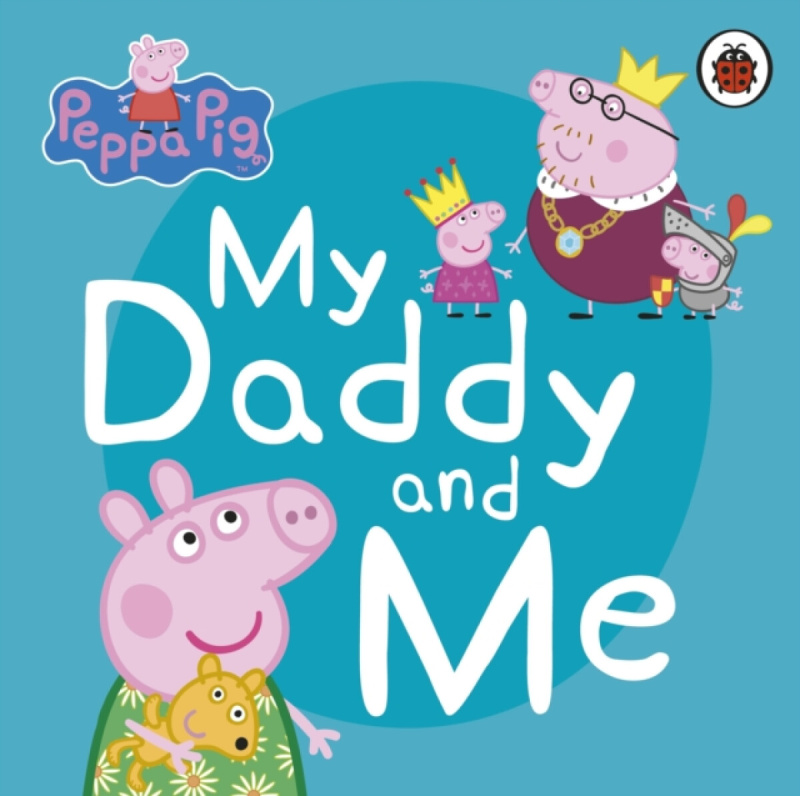 Peppa Pig: My Daddy and Me - kniha z kategorie Pro děti