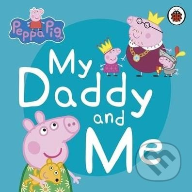 Peppa Pig: My Daddy and Me - kniha z kategorie Pro děti
