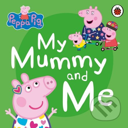 Peppa Pig: My Mummy and Me - kniha z kategorie Pro děti