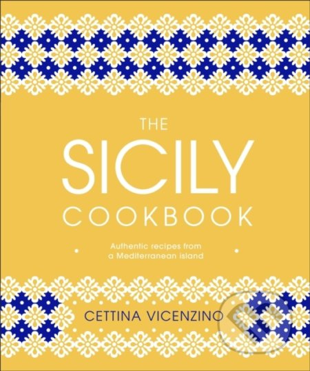 The Sicily Cookbook (Authentic Recipes from a Mediterranean Island) - kniha z kategorie Národní kuchyně