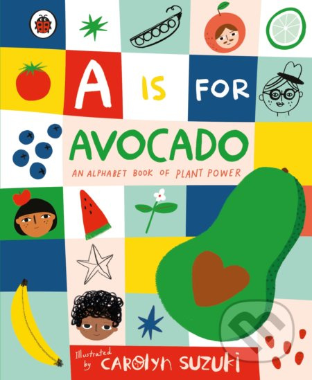 A is for Avocado (An Alphabet Book of Plant Power) - kniha z kategorie Naučné knihy