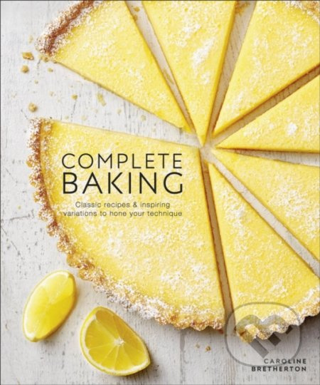 Complete Baking (Classic Recipes and Inspiring Variations to Hone Your Technique) - kniha z kategorie Kuchařky