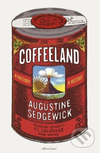 Coffeeland (A History) - Augustine Sedgewick - kniha z kategorie Historie
