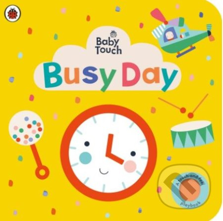 Baby Touch: Busy Day (A touch-and-feel playbook) - Lemon Ribbon Studio (ilustrátor) - kniha z kategorie Pro děti
