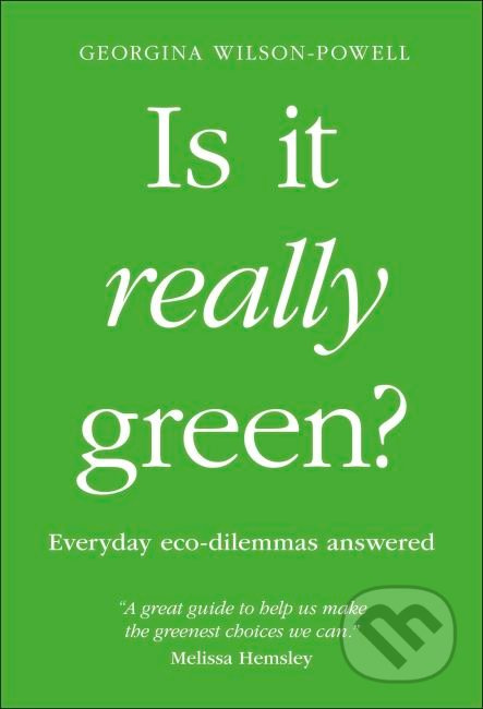 Is It Really Green? (Everyday eco dilemmas answered) - kniha z kategorie Přírodní vědy a technika