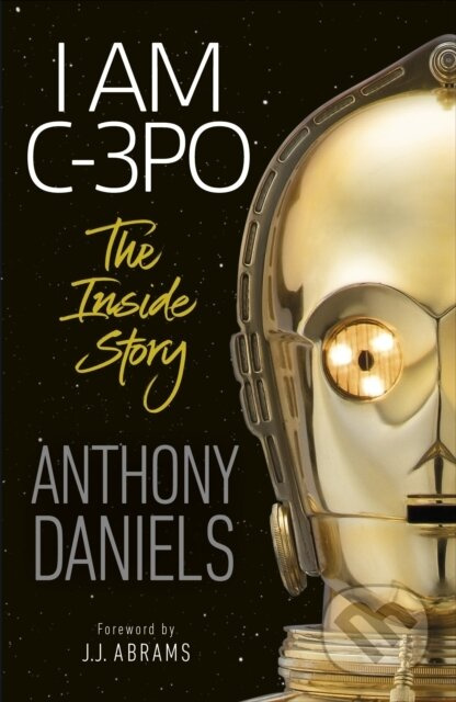 I Am C-3PO - The Inside Story - Anthony Daniels - kniha z kategorie Sci-fi